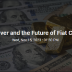 Gold, Silver And The Future Of Fiat Currency